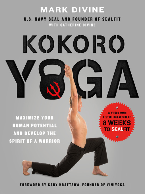 Title details for Kokoro Yoga: Maximize Your Human Potential and Develop the Spirit of a Warrior—the SEALfit Way by Mark Divine - Wait list